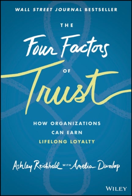 The Four Factors of Trust - How Organizations Can Earn Lifelong Loyalty