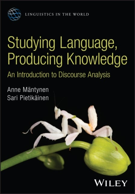 Studying Language, Producing Knowledge - An Introduction to Discourse Analysis