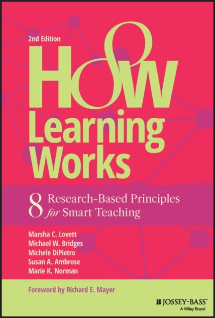 How Learning Works - Eight Research-Based Principles for Smart Teaching