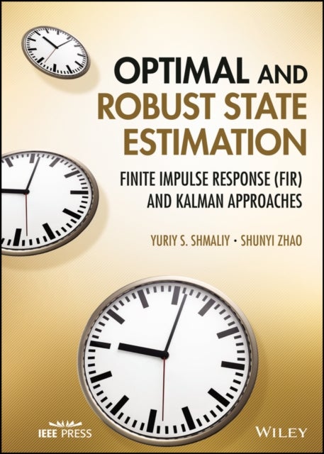 Optimal and Robust State Estimation - Finite Impulse Response (FIR) and Kalman Approaches
