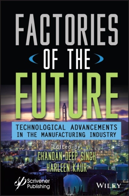 Factories of the Future - Technological Advancements in the Manufacturing Industry