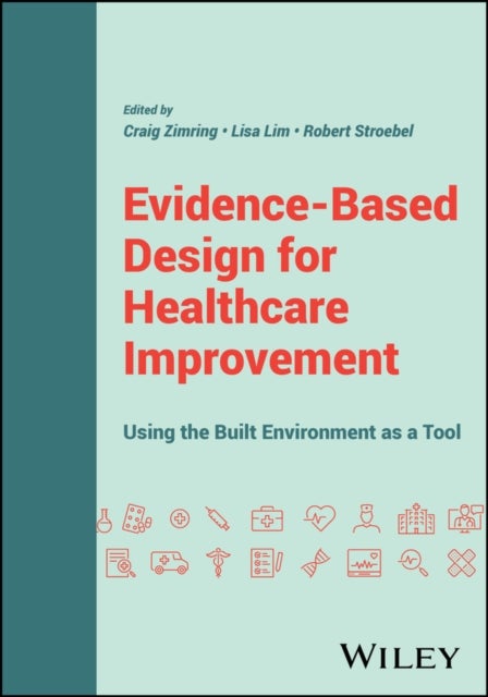 Evidence-Based Design for Healthcare Improvement - Using the Built Environment as a Tool