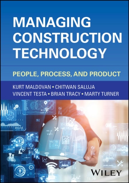 Managing Construction Technology - People, Process, and Product