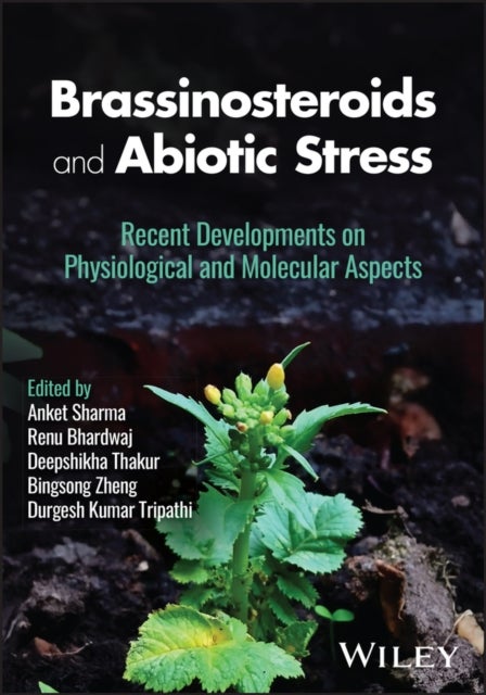 Brassinosteroids and Abiotic Stress - Recent Developments on Physiological and Molecular Aspects