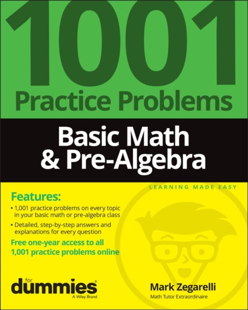Basic Math & Pre-Algebra: 1001 Practice Problems For Dummies (+ Free Online Practice) - 1001 Practice Problems For Dummies (+ Free Online Practice)