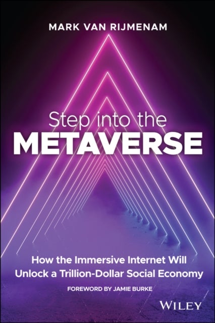 Step into the Metaverse - How the Immersive Internet Will Unlock a Trillion-Dollar Social Economy