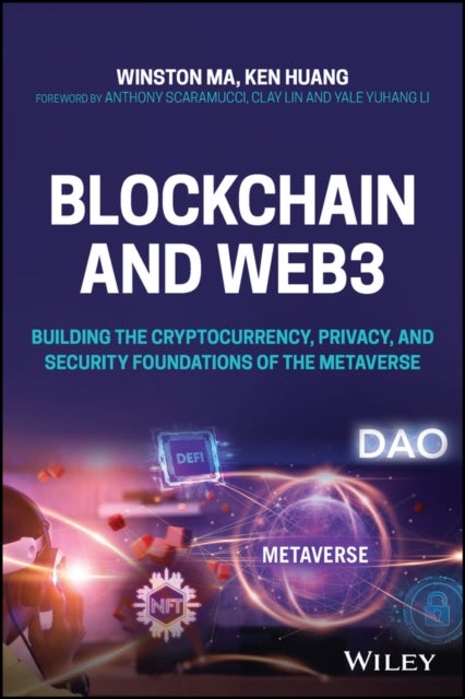 Blockchain and Web3 - Building the Cryptocurrency, Privacy, and Security Foundations of the Metaverse