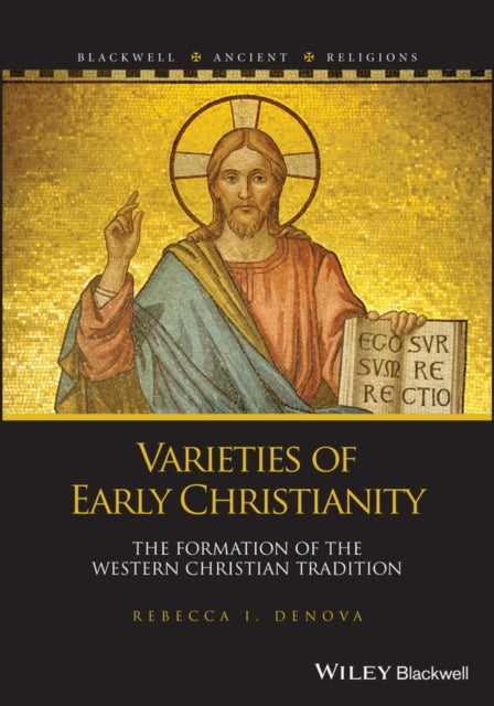 Varieties of Early Christianity - The Formation of the Western Christian Tradition