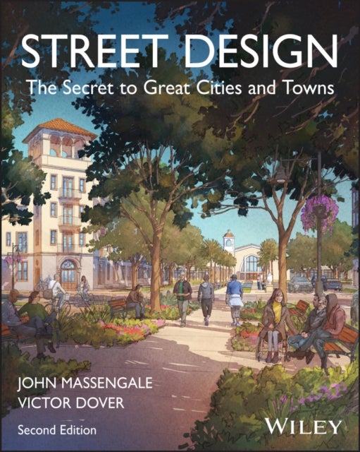Street Design: The Secret to Great Cities and Town s, Second Edition - The Secret to Great Cities and Towns