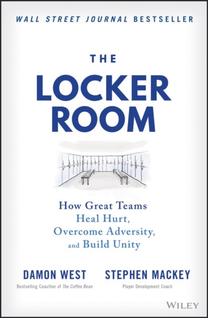 The Locker Room - How Great Teams Heal Hurt, Overcome Adversity, and Build Unity