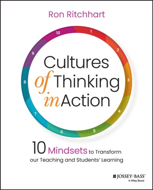 Cultures of Thinking in Action - 10 Mindsets to Transform our Teaching and Students' Learning