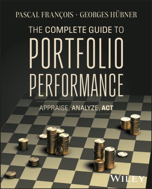 The Complete Guide to Portfolio Performance - Appraise, Analyze, Act