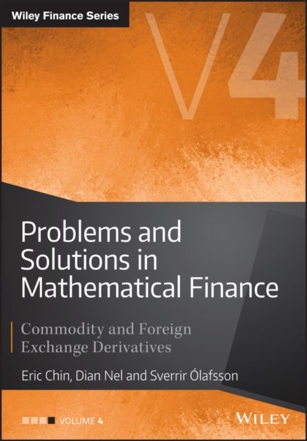 Problems and Solutions in Mathematical Finance Vol ume IV: Commodity and Foreign Exchange Derivative