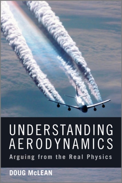 Understanding Aerodynamics - Arguing from the Real Physics
