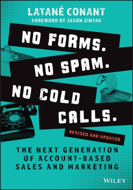 No Forms. No Spam. No Cold Calls. - The Next Generation of Account-Based Sales and Marketing