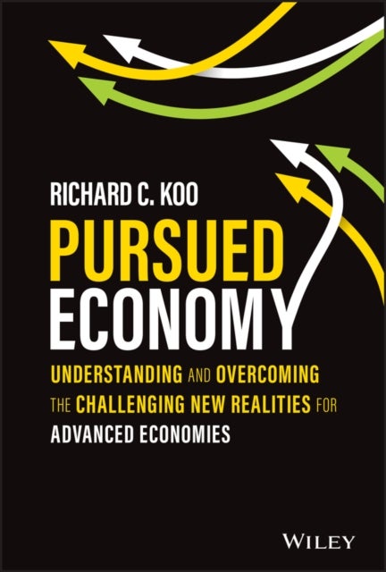 Pursued Economy - Understanding and Overcoming the Challenging New Realities for Advanced Economies