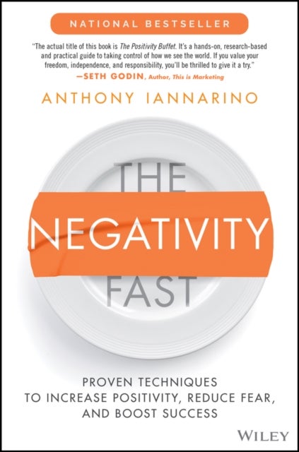 The Negativity Fast - Proven Techniques to Increase Positivity, Reduce Fear, and Boost Success