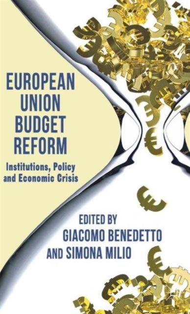 European Union Budget Reform - Institutions, Policy and Economic Crisis