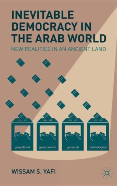 Inevitable Democracy in the Arab World - New Realities in an Ancient Land