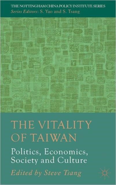 The Vitality of Taiwan - Politics, Economics, Society and Culture
