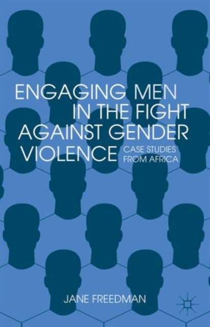 Engaging Men in the Fight against Gender Violence - Case Studies from Africa
