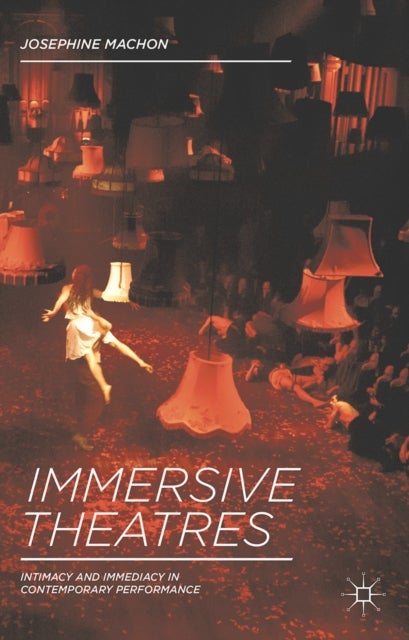 Immersive Theatres - Intimacy and Immediacy in Contemporary Performance