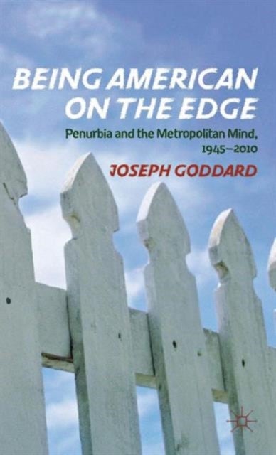 Being American on the Edge - Penurbia and the Metropolitan Mind, 1945-2010