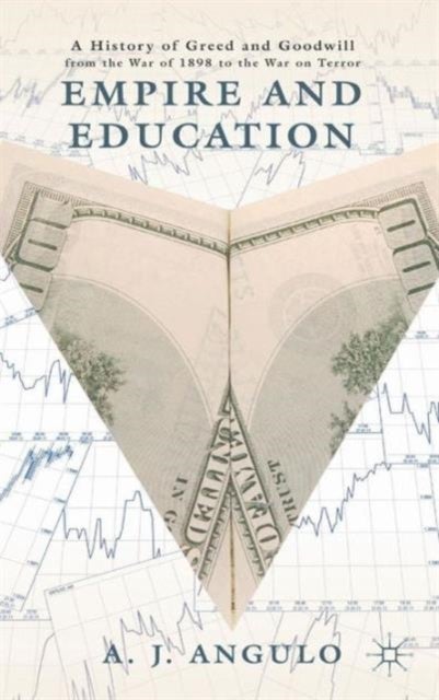 Empire and Education - A History of Greed and Goodwill from the War of 1898 to the War on Terror