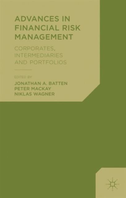 Advances in Financial Risk Management - Corporates, Intermediaries and Portfolios