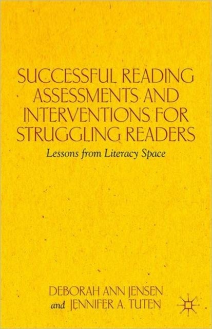 Successful Reading Assessments and Interventions for Struggling Readers - Lessons from Literacy Space