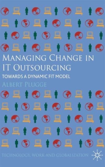 Managing Change in IT Outsourcing - Towards a Dynamic Fit Model