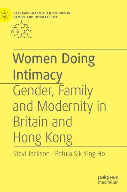 Women Doing Intimacy - Gender, Family and Modernity in Britain and Hong Kong