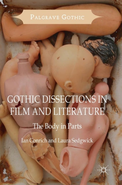 Gothic Dissections in Film and Literature - The Body in Parts