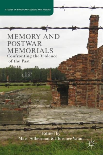 Memory and Postwar Memorials - Confronting the Violence of the Past