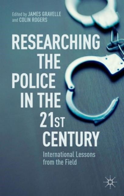 Researching the Police in the 21st Century - International Lessons from the Field