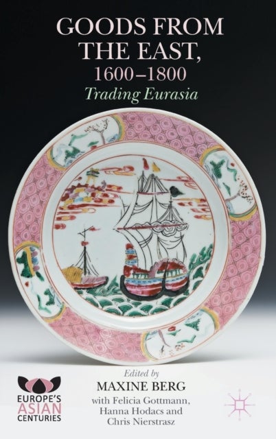 Goods from the East, 1600-1800 - Trading Eurasia