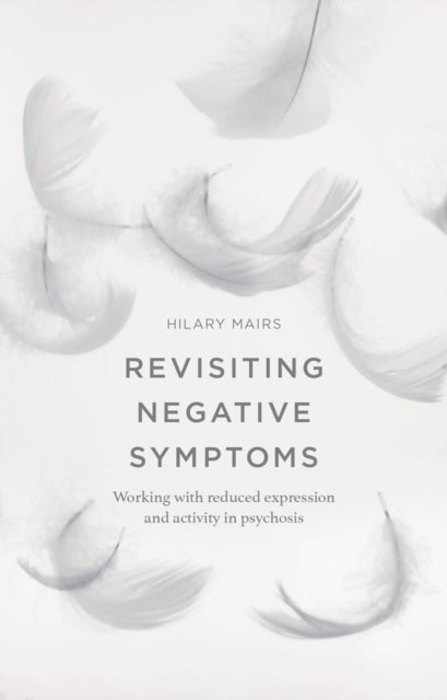 Revisiting Negative Symptoms - A Guide to Psychosocial Interventions for Mental Health Practitioners