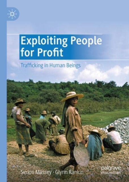 Exploiting People for Profit - Trafficking in Human Beings