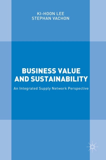 Business Value and Sustainability - An Integrated Supply Network Perspective