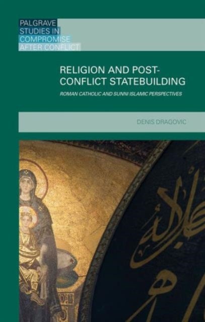 Religion and Post-Conflict Statebuilding - Roman Catholic and Sunni Islamic Perspectives