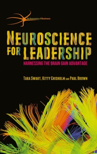 Neuroscience for Leadership - Harnessing the Brain Gain Advantage