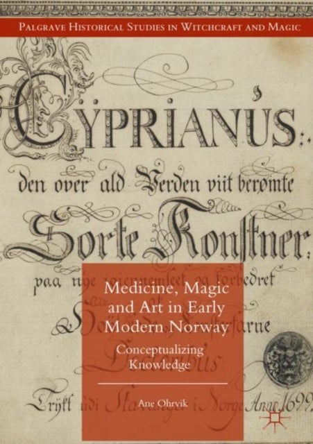 Medicine, Magic and Art in Early Modern Norway - Conceptualizing Knowledge