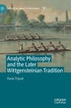 Analytic Philosophy and the Later Wittgensteinian Tradition