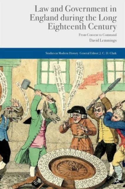 Law and Government in England during the Long Eighteenth Century - From Consent to Command