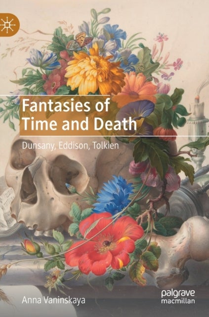 Fantasies of Time and Death - Dunsany, Eddison, Tolkien