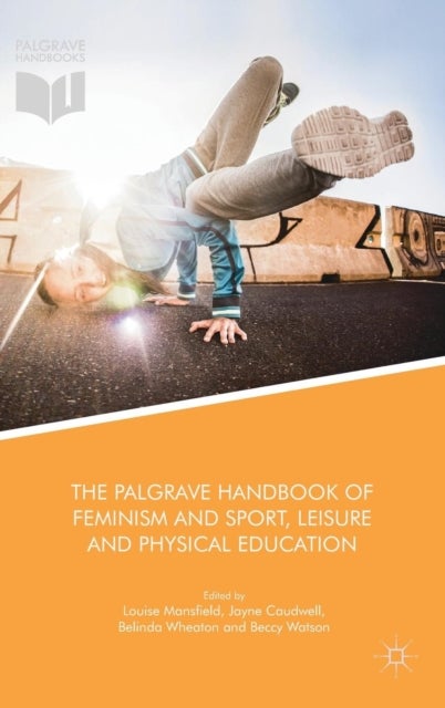 The Palgrave Handbook of Feminism and Sport, Leisure and Physical Education
