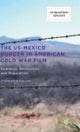 The US-Mexico Border in American Cold War Film