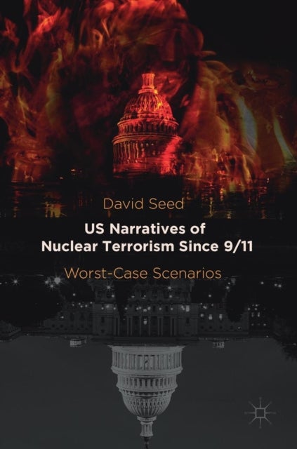 US Narratives of Nuclear Terrorism Since 9/11 - Worst-Case Scenarios