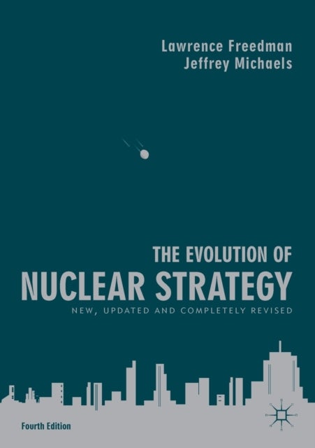 The Evolution of Nuclear Strategy - New, Updated and Completely Revised