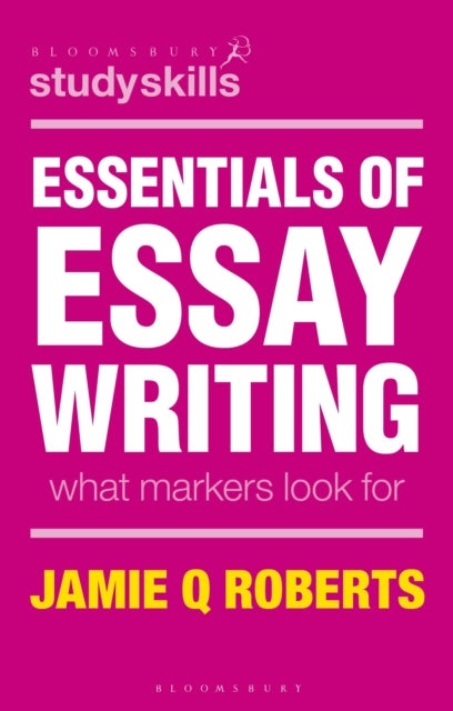 Essentials of Essay Writing - What Markers Look For